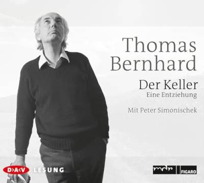 Der Keller: Ungekürzte Lesung: Ungekürtze Lesung mit Peter Simonischek (3 CDs) (Autobiographische Schriften) von Audio Verlag Der GmbH